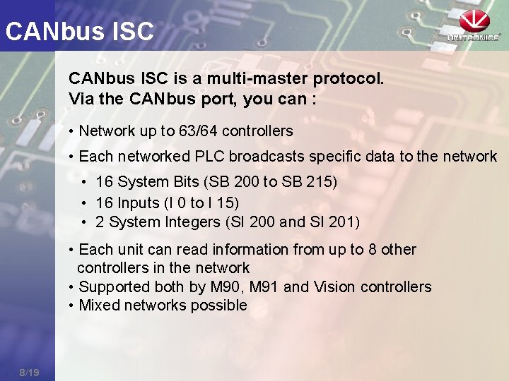 CANbus ISC is a multi-master protocol. Via the CANbus port, you can : •
