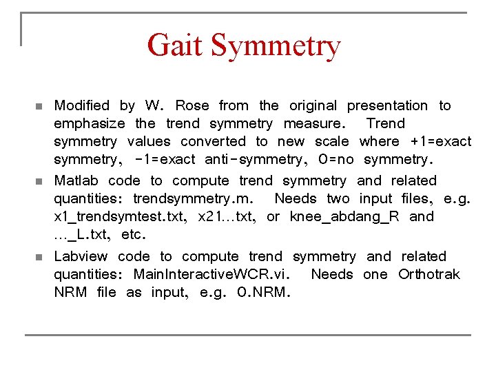 Gait Symmetry n n n Modified by W. Rose from the original presentation to