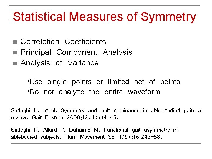 Statistical Measures of Symmetry n n n Correlation Coefficients Principal Component Analysis of Variance