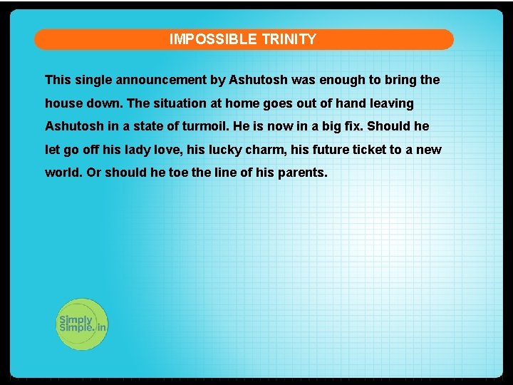 IMPOSSIBLE TRINITY This single announcement by Ashutosh was enough to bring the house down.