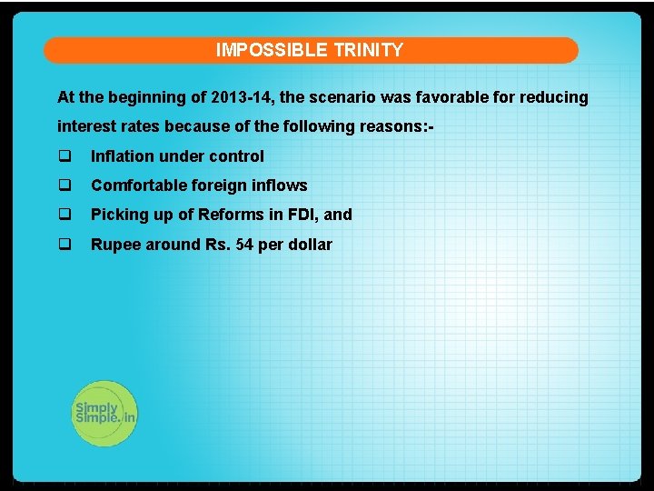 IMPOSSIBLE TRINITY At the beginning of 2013 -14, the scenario was favorable for reducing
