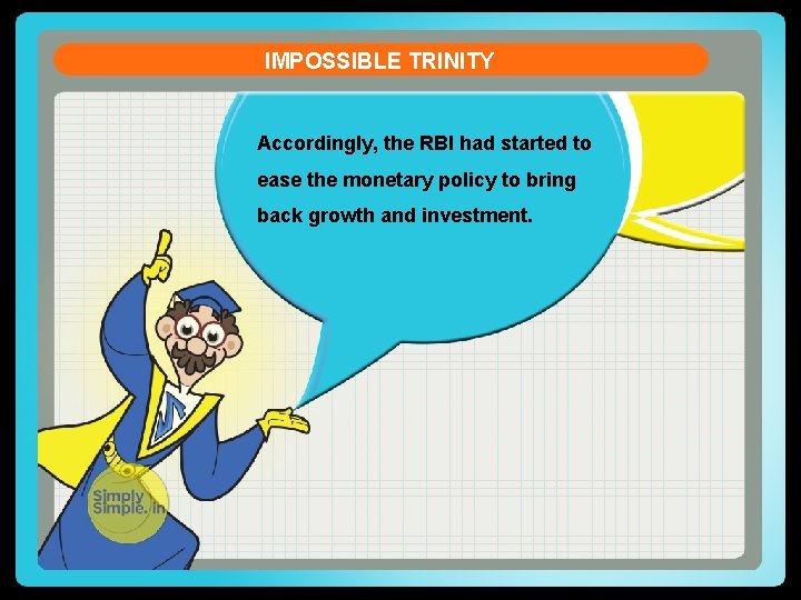 IMPOSSIBLE TRINITY Accordingly, the RBI had started to ease the monetary policy to bring