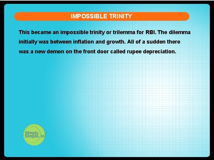 IMPOSSIBLE TRINITY This became an impossible trinity or trilemma for RBI. The dilemma initially