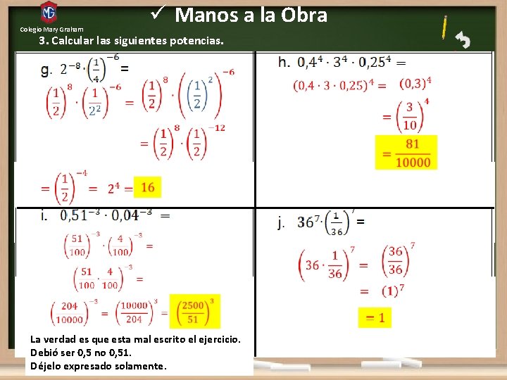 ü Manos a la Obra Colegio Mary Graham 3. Calcular las siguientes potencias. La