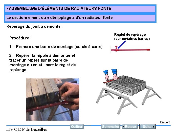  • ASSEMBLAGE D’ÉLÉMENTS DE RADIATEURS FONTE Le sectionnement ou « dénipplage » d’un