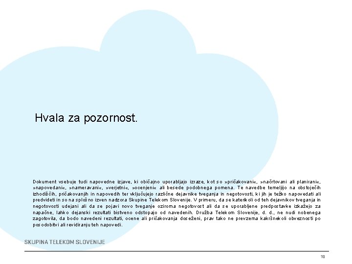 Hvala za pozornost. Dokument vsebuje tudi napovedne izjave, ki običajno uporabljajo izraze, kot so