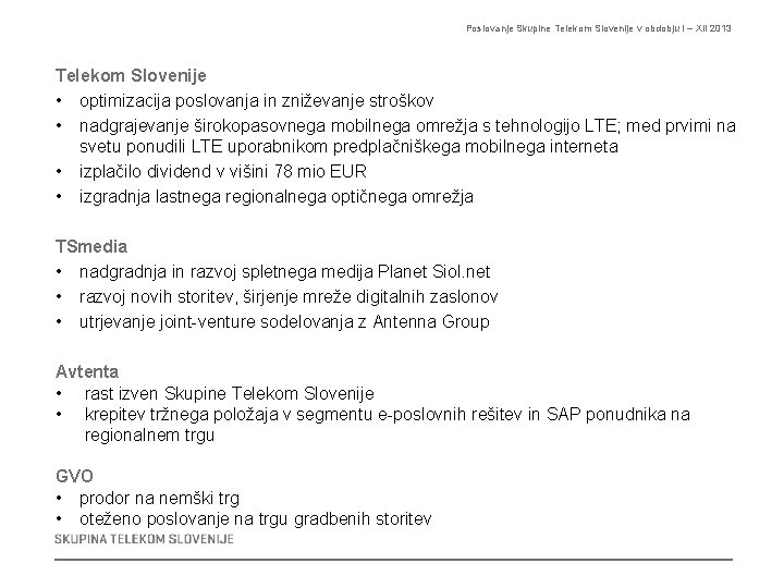 Poslovanje Skupine Telekom Slovenije v obdobju I – XII 2013 Telekom Slovenije • optimizacija