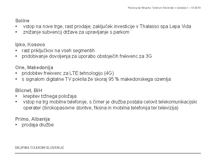 Poslovanje Skupine Telekom Slovenije v obdobju I – XII 2013 Soline • vstop na