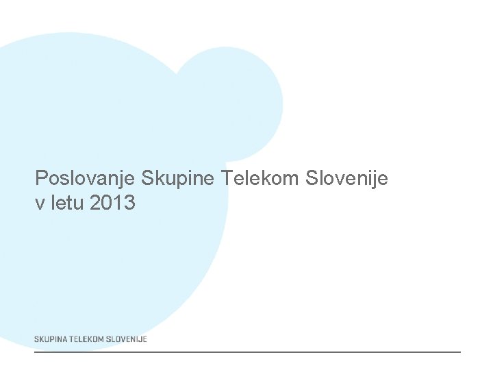 Poslovanje Skupine Telekom Slovenije v letu 2013 
