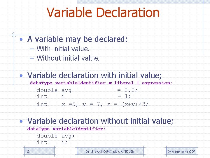 Variable Declaration • A variable may be declared: – With initial value. – Without Variable Declaration • A variable may be declared: – With initial value. – Without