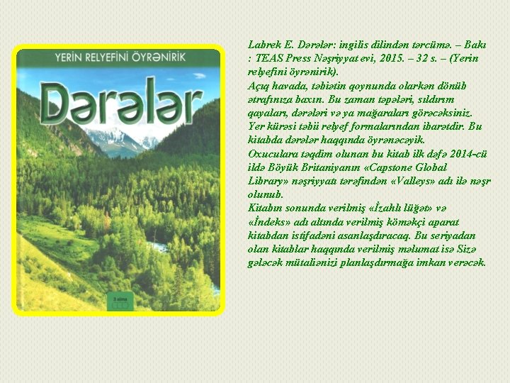 Labrek E. Dərələr: ingilis dilindən tərcümə. – Bakı : TEAS Press Nəşriyyat evi, 2015.