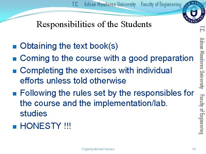 Responsibilities of the Students n n n Obtaining the text book(s) Coming to the