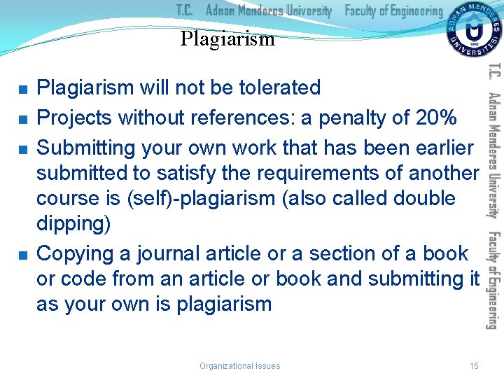 Plagiarism n n Plagiarism will not be tolerated Projects without references: a penalty of