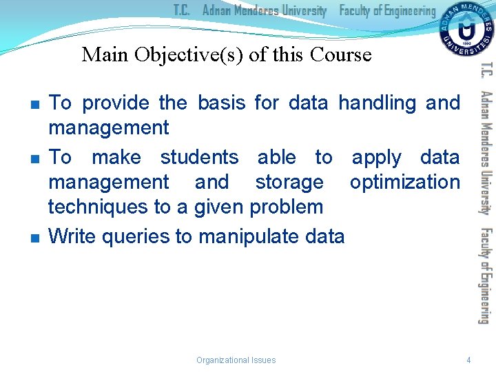 Main Objective(s) of this Course n n n To provide the basis for data