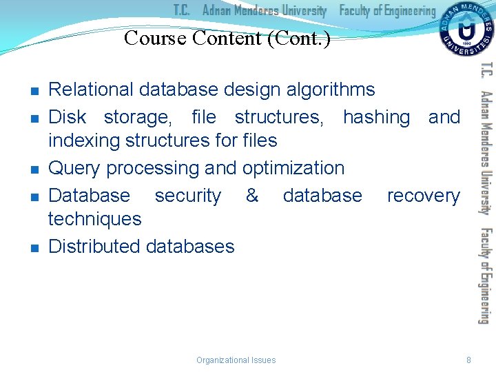 Course Content (Cont. ) n n n Relational database design algorithms Disk storage, file