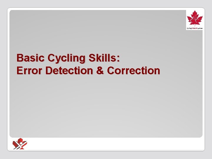 Basic Cycling Skills: Error Detection & Correction 