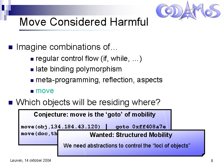 Move Considered Harmful Imagine combinations of… regular control flow (if, while, …) late binding