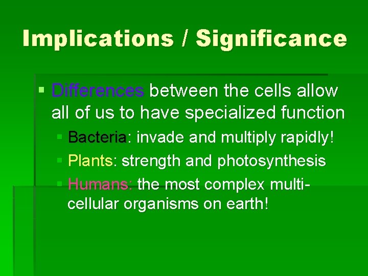 Implications / Significance § Differences between the cells allow all of us to have