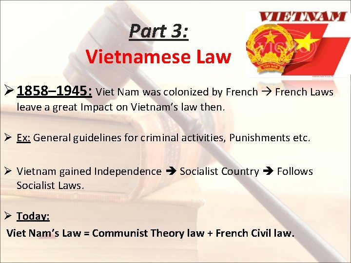 Part 3: Vietnamese Law Ø 1858– 1945: Viet Nam was colonized by French Laws
