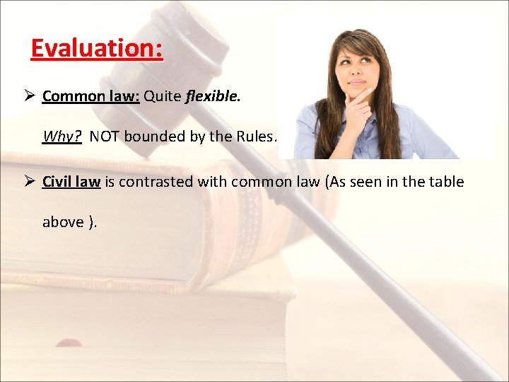 Evaluation: Ø Common law: Quite flexible. Why? NOT bounded by the Rules. Ø Civil