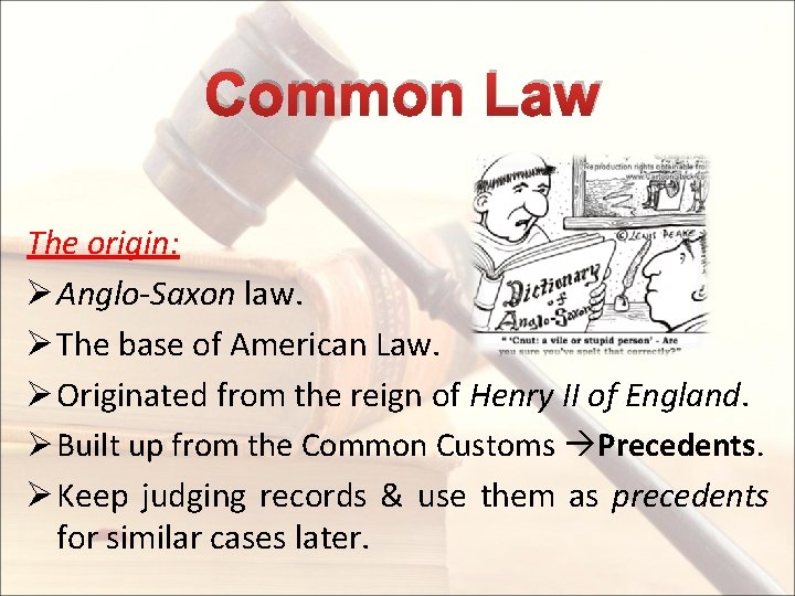 Common Law The origin: Ø Anglo-Saxon law. Ø The base of American Law. Ø