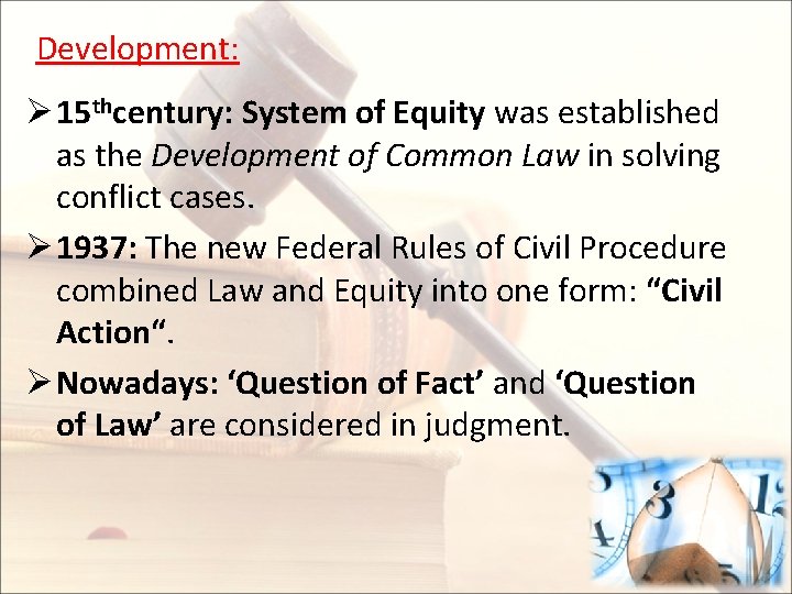 Development: Ø 15 thcentury: System of Equity was established as the Development of Common