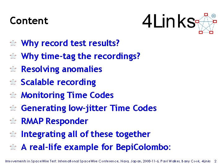 Content Why record test results? Why time-tag the recordings? Resolving anomalies Scalable recording Monitoring Content Why record test results? Why time-tag the recordings? Resolving anomalies Scalable recording Monitoring