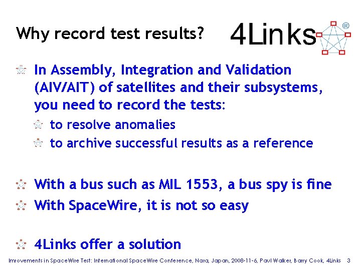 Why record test results? In Assembly, Integration and Validation (AIV/AIT ) of satellites and Why record test results? In Assembly, Integration and Validation (AIV/AIT ) of satellites and