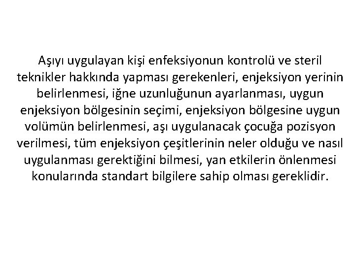 Aşıyı uygulayan kişi enfeksiyonun kontrolü ve steril teknikler hakkında yapması gerekenleri, enjeksiyon yerinin belirlenmesi,