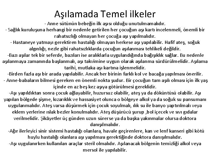 Aşılamada Temel ilkeler - Anne sütünün bebeğin ilk aşısı olduğu unutulmamalıdır. - Sağlık kuruluşuna