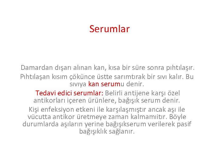 Serumlar Damardan dışarı alınan kan, kısa bir süre sonra pıhtılaşır. Pıhtılaşan kısım çökünce üstte