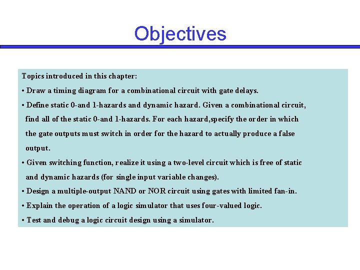 Objectives Topics introduced in this chapter: • Draw a timing diagram for a combinational Objectives Topics introduced in this chapter: • Draw a timing diagram for a combinational