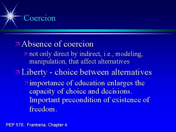 Coercion ä Absence of coercion ä not only direct by indirect, i. e. ,