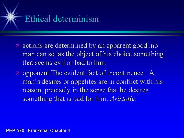 Ethical determinism ä ä actions are determined by an apparent good. . no man