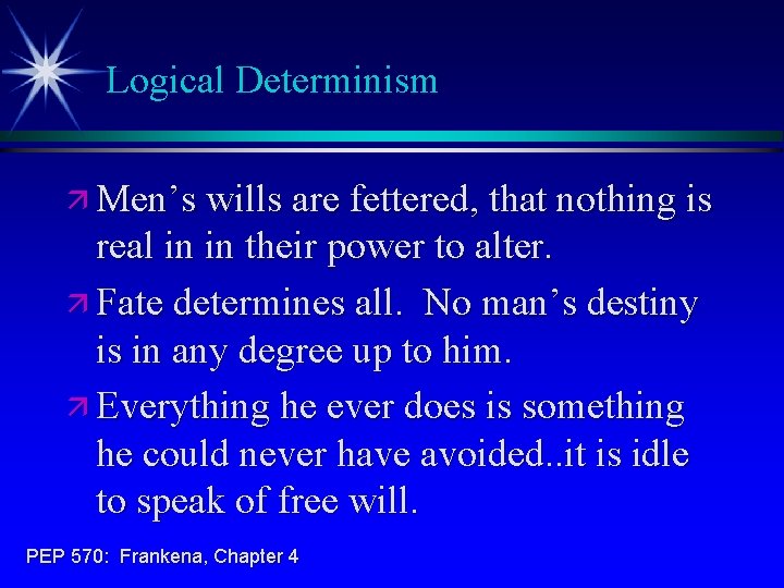 Logical Determinism ä Men’s wills are fettered, that nothing is real in in their