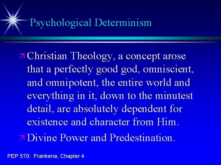 Psychological Determinism ä Christian Theology, a concept arose that a perfectly good god, omniscient,