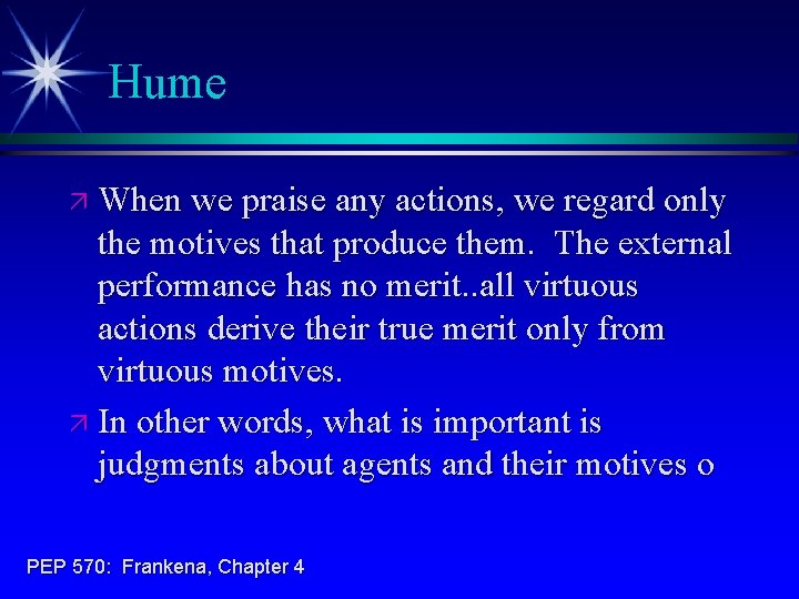 Hume ä When we praise any actions, we regard only the motives that produce