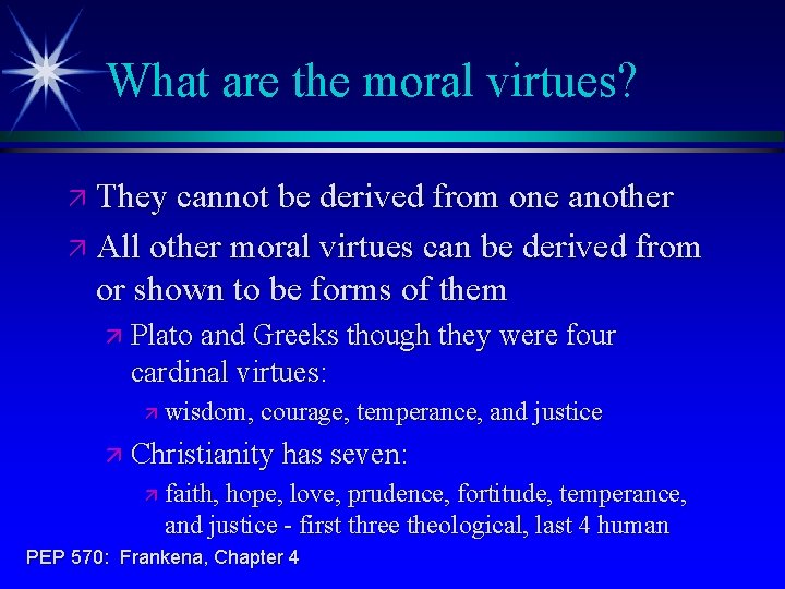 What are the moral virtues? ä They cannot be derived from one another ä