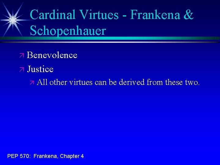 Cardinal Virtues - Frankena & Schopenhauer ä Benevolence ä Justice ä All other virtues