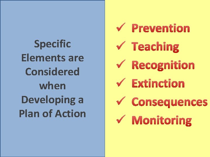 Specific Elements are Considered when Developing a Plan of Action ü ü ü Prevention