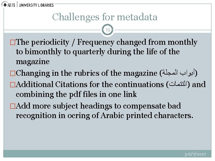 Challenges for metadata 19 �The periodicity / Frequency changed from monthly to bimonthly to