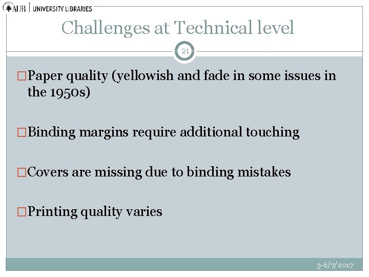 Challenges at Technical level 21 �Paper quality (yellowish and fade in some issues in