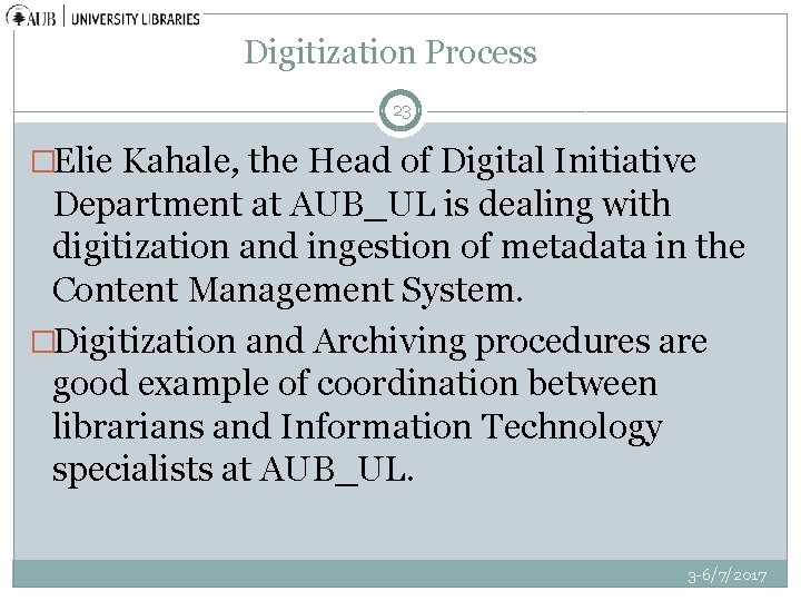 Digitization Process 23 �Elie Kahale, the Head of Digital Initiative Department at AUB_UL is