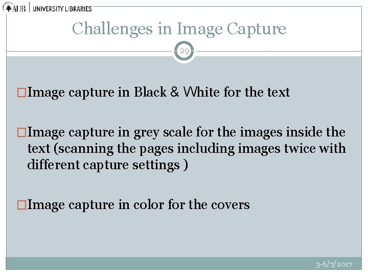 Challenges in Image Capture 29 �Image capture in Black & White for the text