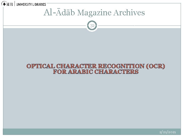 Al-Ādāb Magazine Archives 32 OPTICAL CHARACTER RECOGNITION (OCR) FOR ARABIC CHARACTERS 2/21/2021 