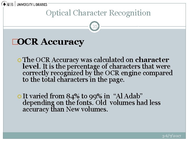 Optical Character Recognition 35 �OCR Accuracy The OCR Accuracy was calculated on character level.