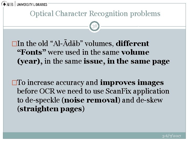 Optical Character Recognition problems 38 �In the old “Al-Ādāb” volumes, different “Fonts” were used