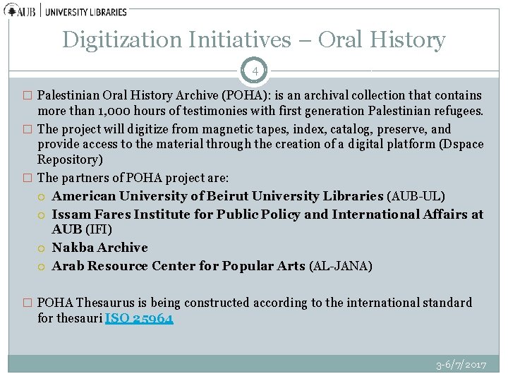 Digitization Initiatives – Oral History 4 � Palestinian Oral History Archive (POHA): is an