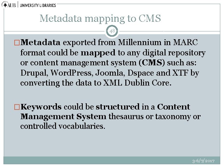 Metadata mapping to CMS 48 �Metadata exported from Millennium in MARC format could be