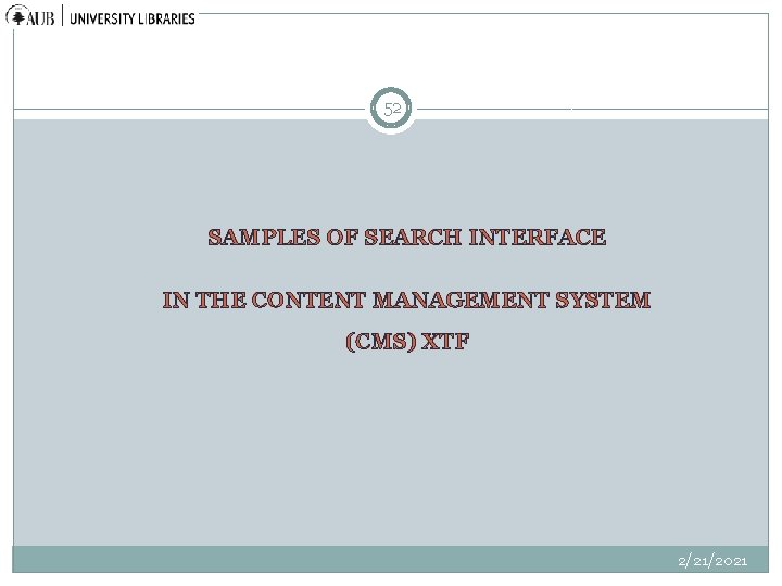 52 SAMPLES OF SEARCH INTERFACE IN THE CONTENT MANAGEMENT SYSTEM (CMS) XTF 2/21/2021 